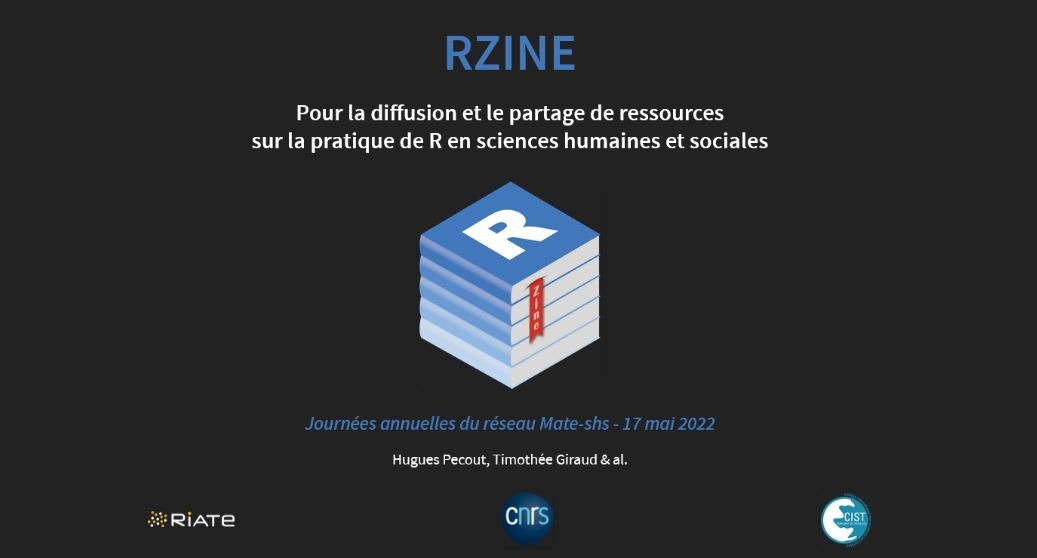 Rzine : diffusion, partage et valorisation de ressources sur R en SHS – Hugues Pecout (FR CIST) Timothée Giraud, Ronan Ysebaert (UAR RIATE)